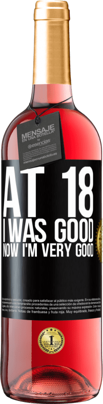 29,95 € | Rosé Wine ROSÉ Edition At 18 he was good. Now I'm very good Black Label. Customizable label Young wine Harvest 2023 Tempranillo