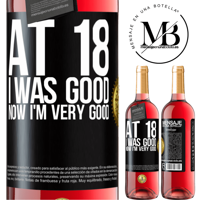 24,95 € Free Shipping | Rosé Wine ROSÉ Edition At 18 he was good. Now I'm very good Black Label. Customizable label Young wine Harvest 2021 Tempranillo