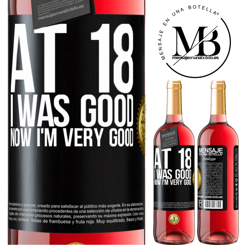 29,95 € Free Shipping | Rosé Wine ROSÉ Edition At 18 he was good. Now I'm very good Black Label. Customizable label Young wine Harvest 2024 Tempranillo