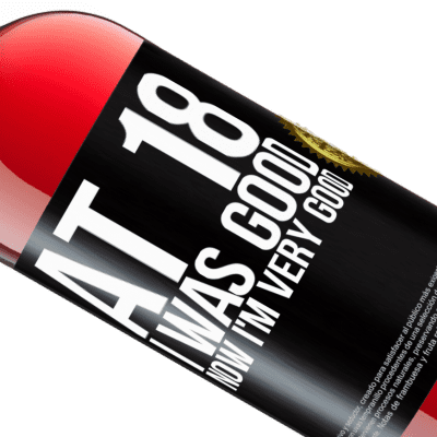Unique & Personal Expressions. «At 18 he was good. Now I'm very good» ROSÉ Edition