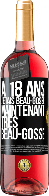 29,95 € | Vin rosé Édition ROSÉ À 18 ans j'étais beau-gosse. Maintenant très beau-gosse Étiquette Noire. Étiquette personnalisable Vin jeune Récolte 2024 Tempranillo