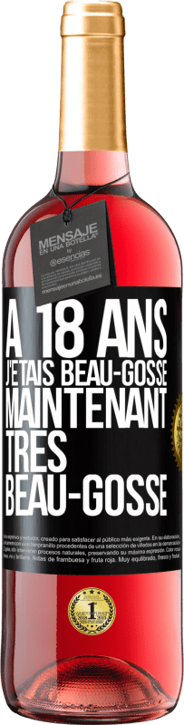 29,95 € Envoi gratuit | Vin rosé Édition ROSÉ À 18 ans j'étais beau-gosse. Maintenant très beau-gosse Étiquette Noire. Étiquette personnalisable Vin jeune Récolte 2025 Tempranillo