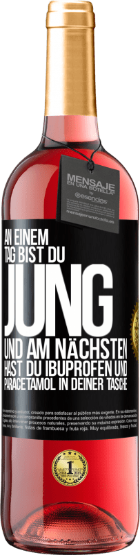 29,95 € | Roséwein ROSÉ Ausgabe An einem Tag bist du jung und am nächsten hast du Ibuprofen und Paracetamol in deiner Tasche Schwarzes Etikett. Anpassbares Etikett Junger Wein Ernte 2024 Tempranillo