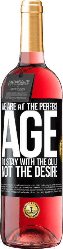 29,95 € | Rosé Wine ROSÉ Edition We are at the perfect age, to stay with the guilt, not the desire Black Label. Customizable label Young wine Harvest 2023 Tempranillo