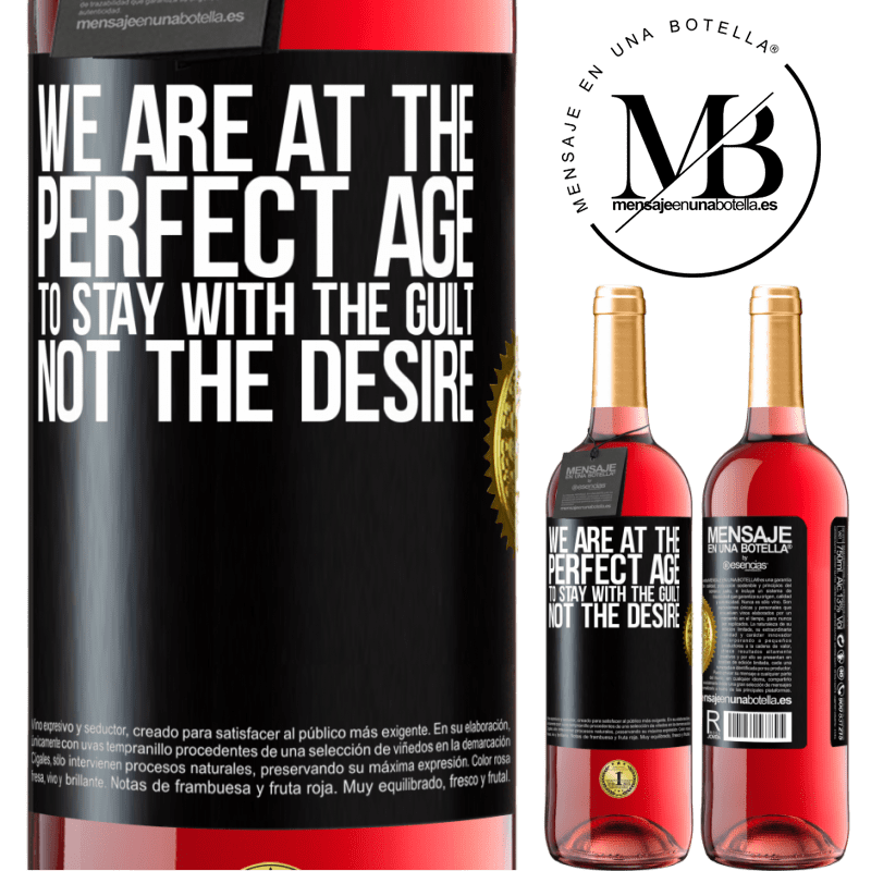 29,95 € Free Shipping | Rosé Wine ROSÉ Edition We are at the perfect age, to stay with the guilt, not the desire Black Label. Customizable label Young wine Harvest 2023 Tempranillo