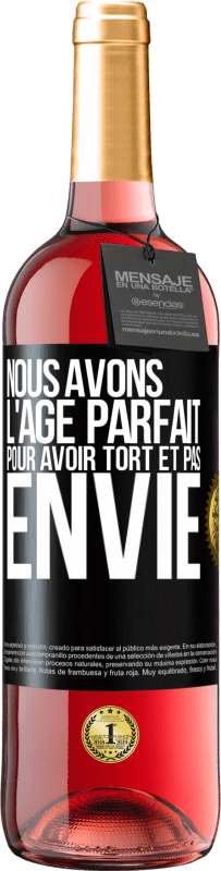 29,95 € | Vin rosé Édition ROSÉ Nous avons l'âge parfait pour avoir tort et pas envie Étiquette Noire. Étiquette personnalisable Vin jeune Récolte 2024 Tempranillo