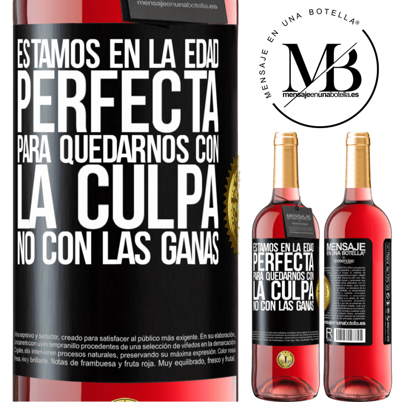 29,95 € Envío gratis | Vino Rosado Edición ROSÉ Estamos en la edad perfecta, para quedarnos con la culpa, no con las ganas Etiqueta Negra. Etiqueta personalizable Vino joven Cosecha 2023 Tempranillo