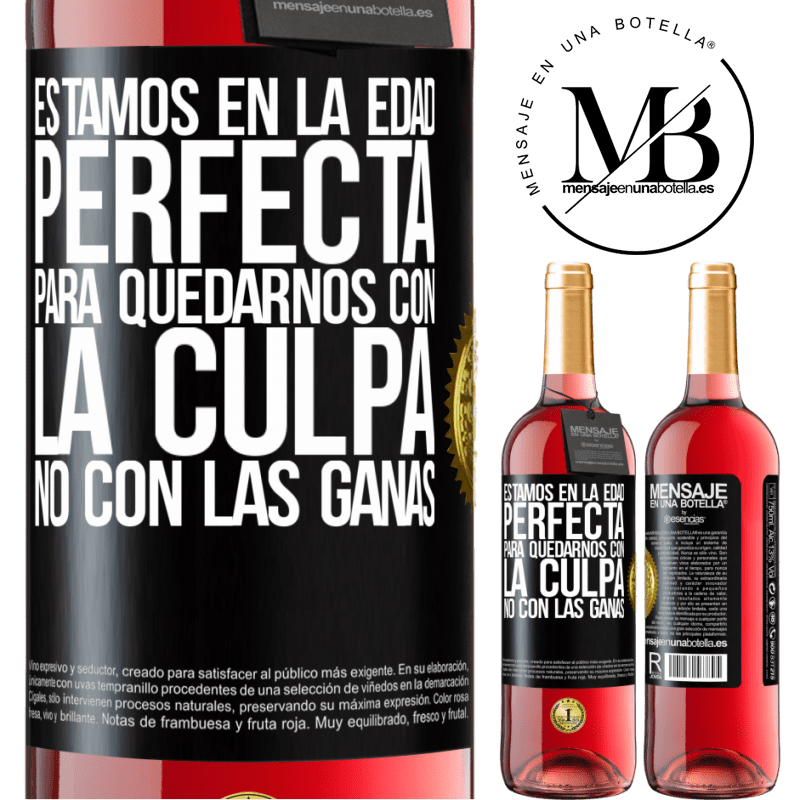 29,95 € Envío gratis | Vino Rosado Edición ROSÉ Estamos en la edad perfecta, para quedarnos con la culpa, no con las ganas Etiqueta Negra. Etiqueta personalizable Vino joven Cosecha 2025 Tempranillo