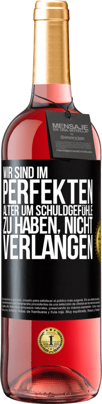 29,95 € Kostenloser Versand | Roséwein ROSÉ Ausgabe Wir sind im perfekten Alter, um Schuldgefühle zu haben, nicht Verlangen Schwarzes Etikett. Anpassbares Etikett Junger Wein Ernte 2025 Tempranillo