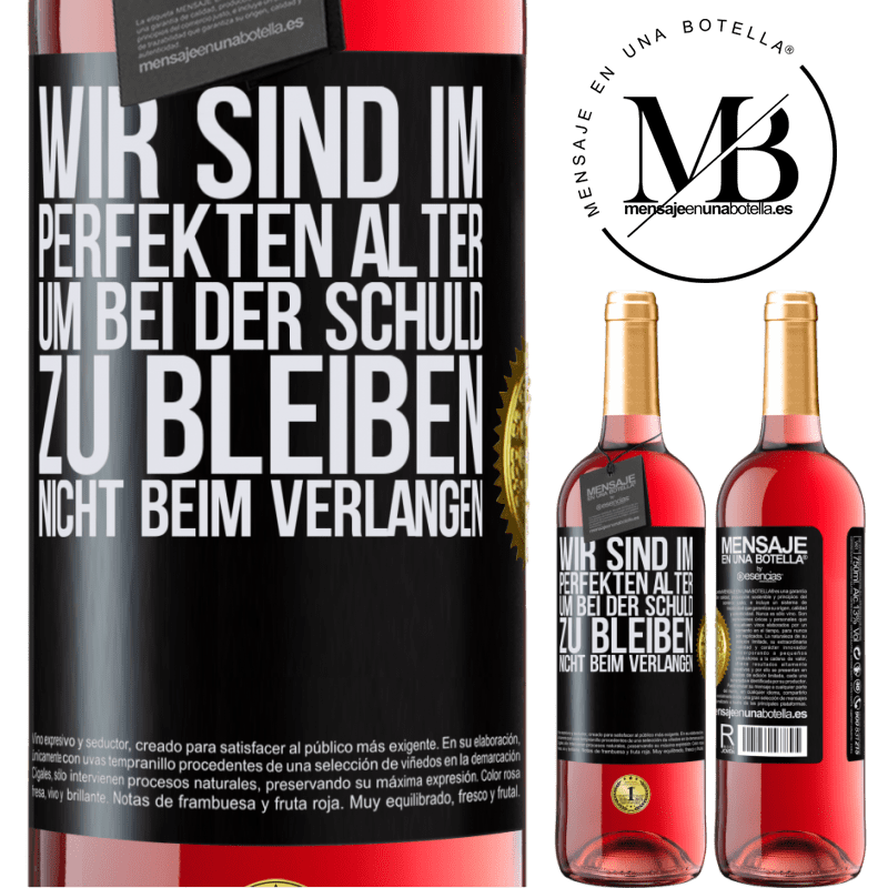29,95 € Kostenloser Versand | Roséwein ROSÉ Ausgabe Wir sind im perfekten Alter, um Schuldgefühle zu haben, nicht Verlangen Schwarzes Etikett. Anpassbares Etikett Junger Wein Ernte 2025 Tempranillo