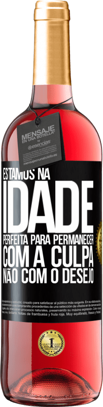 29,95 € | Vinho rosé Edição ROSÉ Estamos na idade perfeita, para permanecer com a culpa, não com o desejo Etiqueta Preta. Etiqueta personalizável Vinho jovem Colheita 2024 Tempranillo