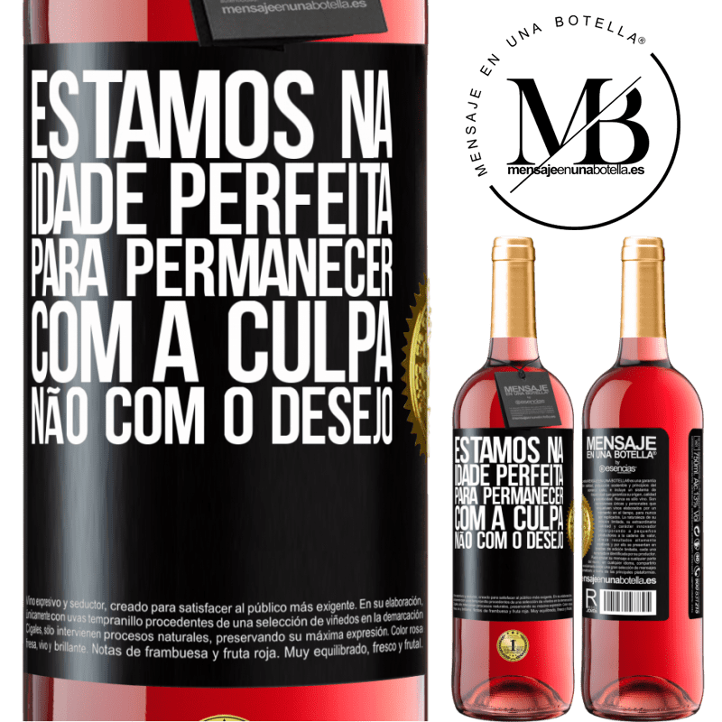 29,95 € Envio grátis | Vinho rosé Edição ROSÉ Estamos na idade perfeita, para permanecer com a culpa, não com o desejo Etiqueta Preta. Etiqueta personalizável Vinho jovem Colheita 2023 Tempranillo