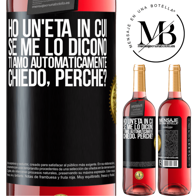 29,95 € Spedizione Gratuita | Vino rosato Edizione ROSÉ Ho un'età in cui, se me lo dicono, ti amo automaticamente, chiedo, perché? Etichetta Nera. Etichetta personalizzabile Vino giovane Raccogliere 2024 Tempranillo