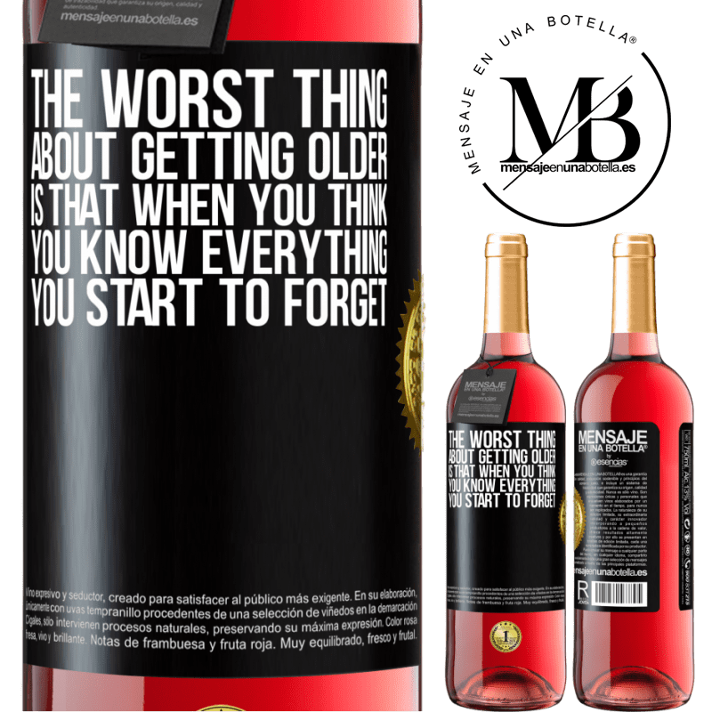 24,95 € Free Shipping | Rosé Wine ROSÉ Edition The worst thing about getting older is that when you think you know everything, you start to forget Black Label. Customizable label Young wine Harvest 2021 Tempranillo