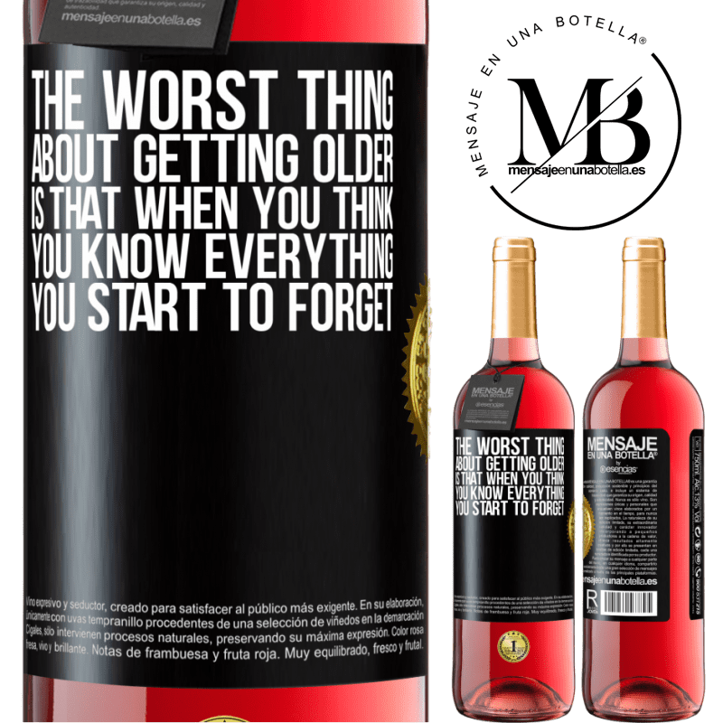 29,95 € Free Shipping | Rosé Wine ROSÉ Edition The worst thing about getting older is that when you think you know everything, you start to forget Black Label. Customizable label Young wine Harvest 2024 Tempranillo