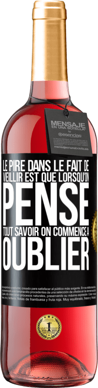 29,95 € Envoi gratuit | Vin rosé Édition ROSÉ Le pire dans le fait de vieillir est que lorsqu'on pense tout savoir on commence à oublier Étiquette Noire. Étiquette personnalisable Vin jeune Récolte 2025 Tempranillo