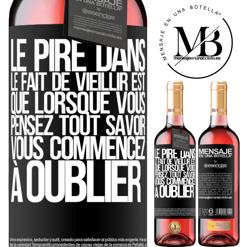 «Le pire dans le fait de vieillir est que lorsqu'on pense tout savoir on commence à oublier» Édition ROSÉ