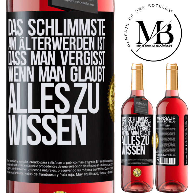 29,95 € Kostenloser Versand | Roséwein ROSÉ Ausgabe Das Schlimmste am Älterwerden ist, dass, gerade wenn man glaubt, alles zu wissen, man anfängt, alles zu vergessen Schwarzes Etikett. Anpassbares Etikett Junger Wein Ernte 2024 Tempranillo