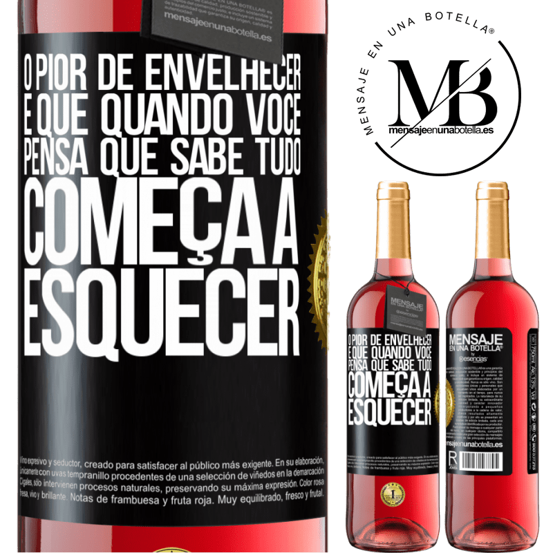 29,95 € Envio grátis | Vinho rosé Edição ROSÉ O pior de envelhecer é que, quando você pensa que sabe tudo, começa a esquecer Etiqueta Preta. Etiqueta personalizável Vinho jovem Colheita 2024 Tempranillo