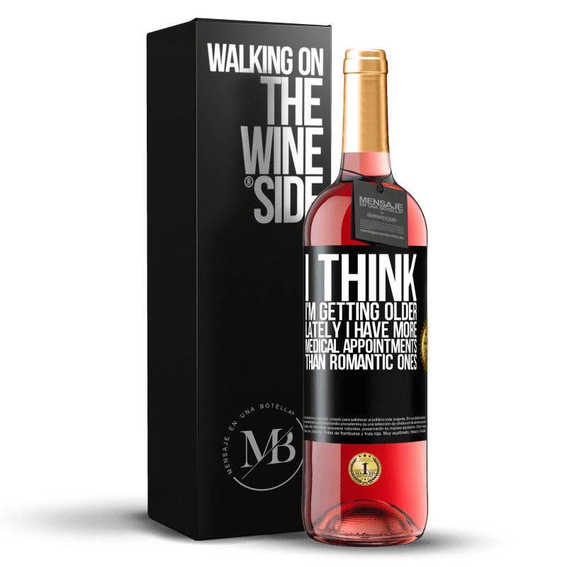 29,95 € Free Shipping | Rosé Wine ROSÉ Edition I think I'm getting older. Lately I have more medical appointments than romantic ones Black Label. Customizable label Young wine Harvest 2023 Tempranillo