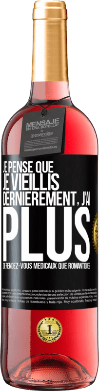 29,95 € Envoi gratuit | Vin rosé Édition ROSÉ Je pense que je vieillis. Dernièrement, j'ai plus de rendez-vous médicaux que romantiques Étiquette Noire. Étiquette personnalisable Vin jeune Récolte 2025 Tempranillo
