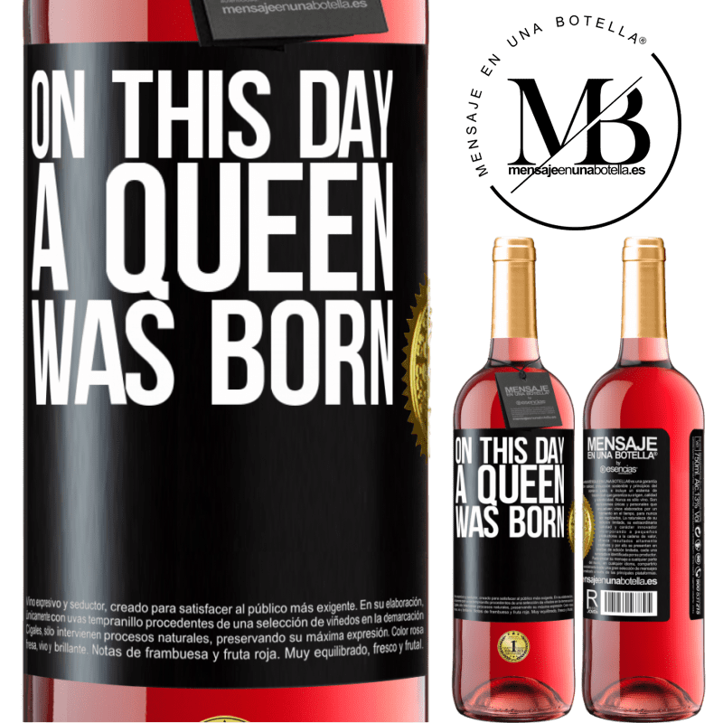 29,95 € Free Shipping | Rosé Wine ROSÉ Edition On this day a queen was born Black Label. Customizable label Young wine Harvest 2021 Tempranillo