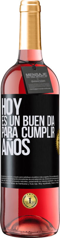 29,95 € | Vino Rosado Edición ROSÉ Hoy es un buen día para cumplir años Etiqueta Negra. Etiqueta personalizable Vino joven Cosecha 2023 Tempranillo