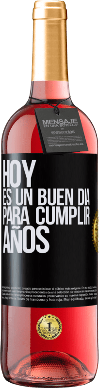 «Hoy es un buen día para cumplir años» Edición ROSÉ