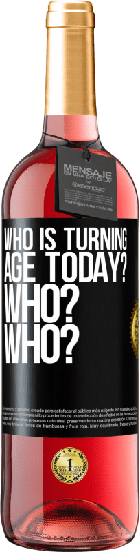 29,95 € Free Shipping | Rosé Wine ROSÉ Edition Who is turning age today? Who? Who? Black Label. Customizable label Young wine Harvest 2025 Tempranillo