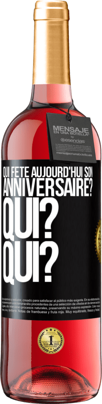 29,95 € Envoi gratuit | Vin rosé Édition ROSÉ Qui fête aujourd'hui son anniversaire? Qui? Qui? Étiquette Noire. Étiquette personnalisable Vin jeune Récolte 2025 Tempranillo
