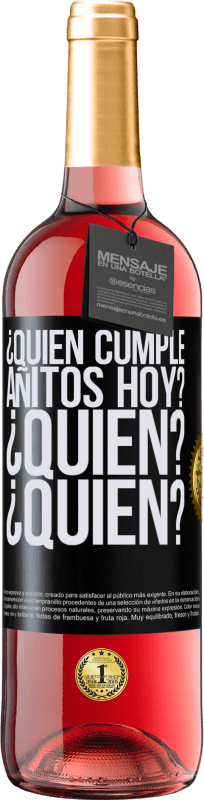 29,95 € Envío gratis | Vino Rosado Edición ROSÉ ¿Quién cumple añitos hoy?¿Quién?¿Quién? Etiqueta Negra. Etiqueta personalizable Vino joven Cosecha 2025 Tempranillo