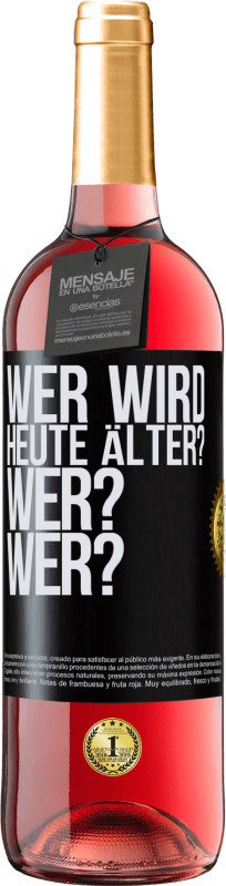29,95 € Kostenloser Versand | Roséwein ROSÉ Ausgabe Wer wird heute älter? Wer? Wer? Schwarzes Etikett. Anpassbares Etikett Junger Wein Ernte 2025 Tempranillo