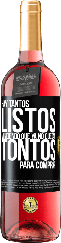 29,95 € | Vino Rosado Edición ROSÉ Hay tantos listos vendiendo que ya no quedan tontos para comprar Etiqueta Negra. Etiqueta personalizable Vino joven Cosecha 2025 Tempranillo