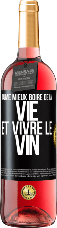 Envoi gratuit | Vin rosé Édition ROSÉ J'aime mieux boire de la vie et vivre le vin Étiquette Noire. Étiquette personnalisable Vin jeune Récolte 2023 Tempranillo