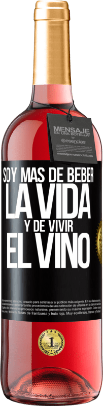 Envío gratis | Vino Rosado Edición ROSÉ Soy más de beber la vida y de vivir el vino Etiqueta Negra. Etiqueta personalizable Vino joven Cosecha 2023 Tempranillo