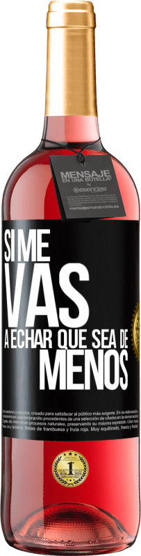 29,95 € Envío gratis | Vino Rosado Edición ROSÉ Si me vas a echar, que sea de menos Etiqueta Negra. Etiqueta personalizable Vino joven Cosecha 2023 Tempranillo