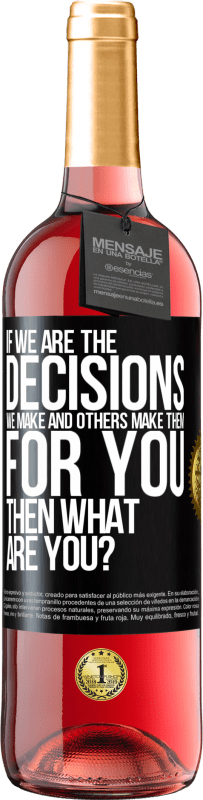 Free Shipping | Rosé Wine ROSÉ Edition If we are the decisions we make and others make them for you, then what are you? Black Label. Customizable label Young wine Harvest 2023 Tempranillo