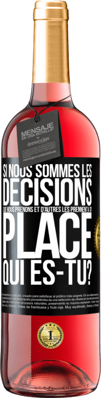 «Si nous sommes les décisions que nous prenons et d'autres les prennent à ta place, qui es-tu?» Édition ROSÉ