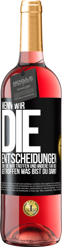 Kostenloser Versand | Roséwein ROSÉ Ausgabe Wenn wir die Entscheidungen sind, die wir treffen, und andere für dich getroffen, was bist du dann? Schwarzes Etikett. Anpassbares Etikett Junger Wein Ernte 2023 Tempranillo