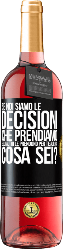 Spedizione Gratuita | Vino rosato Edizione ROSÉ Se noi siamo le decisioni che prendiamo e gli altri le prendono per te, allora cosa sei? Etichetta Nera. Etichetta personalizzabile Vino giovane Raccogliere 2023 Tempranillo