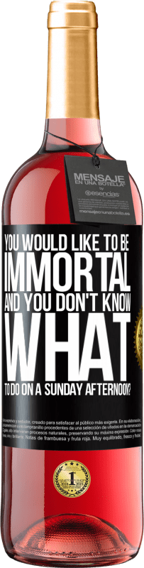 29,95 € | Rosé Wine ROSÉ Edition You would like to be immortal and you don't know what to do on a Sunday afternoon? Black Label. Customizable label Young wine Harvest 2023 Tempranillo