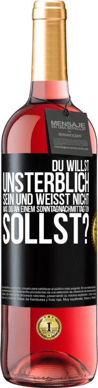 29,95 € | Roséwein ROSÉ Ausgabe Du willst unsterblich sein und weisst nicht, was du an einem Sonntagnachmittag tun sollst? Schwarzes Etikett. Anpassbares Etikett Junger Wein Ernte 2024 Tempranillo