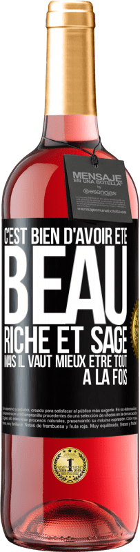 «C'est bien d'avoir été beau, riche et sage, mais il vaut mieux être tout à la fois» Édition ROSÉ