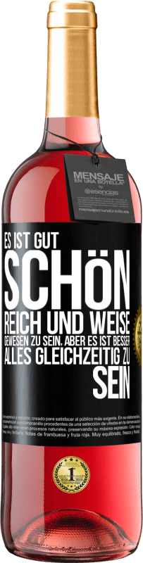 Kostenloser Versand | Roséwein ROSÉ Ausgabe Es ist gut, schön, reich und weise gewesen zu sein, aber es ist besser, alles gleichzeitig zu sein Schwarzes Etikett. Anpassbares Etikett Junger Wein Ernte 2023 Tempranillo