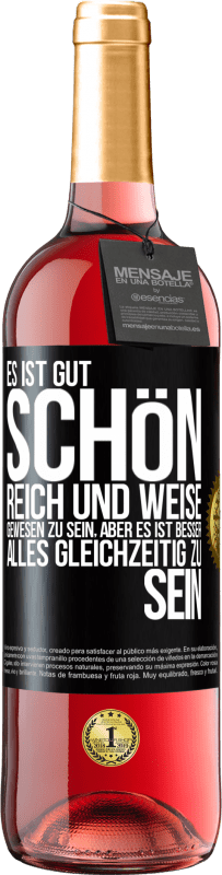 29,95 € | Roséwein ROSÉ Ausgabe Es ist gut, schön, reich und weise gewesen zu sein, aber es ist besser, alles gleichzeitig zu sein Schwarzes Etikett. Anpassbares Etikett Junger Wein Ernte 2025 Tempranillo