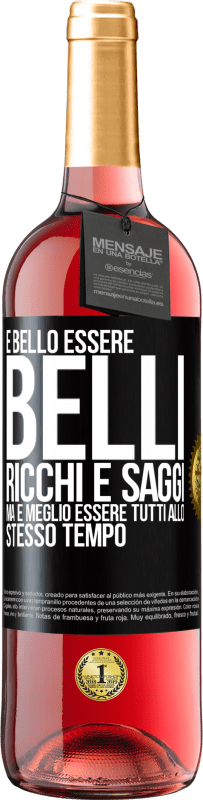 29,95 € Spedizione Gratuita | Vino rosato Edizione ROSÉ È bello essere belli, ricchi e saggi, ma è meglio essere tutti allo stesso tempo Etichetta Nera. Etichetta personalizzabile Vino giovane Raccogliere 2023 Tempranillo