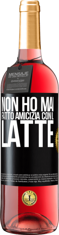 «Non ho mai fatto amicizia con il latte» Edizione ROSÉ