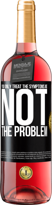 Free Shipping | Rosé Wine ROSÉ Edition You only treat the symptoms and not the problem Black Label. Customizable label Young wine Harvest 2023 Tempranillo