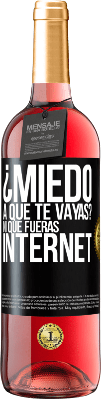 Envío gratis | Vino Rosado Edición ROSÉ ¿Miedo a que te vayas? Ni que fueras internet Etiqueta Negra. Etiqueta personalizable Vino joven Cosecha 2023 Tempranillo