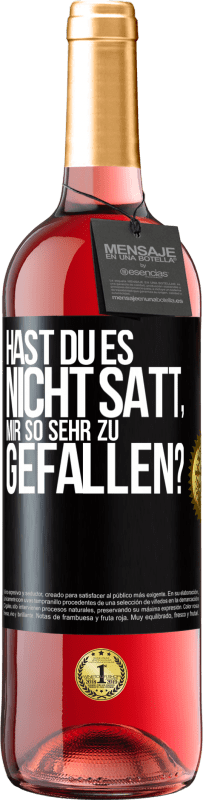 Kostenloser Versand | Roséwein ROSÉ Ausgabe Hast du es nicht satt, mir so sehr zu gefallen? Schwarzes Etikett. Anpassbares Etikett Junger Wein Ernte 2023 Tempranillo